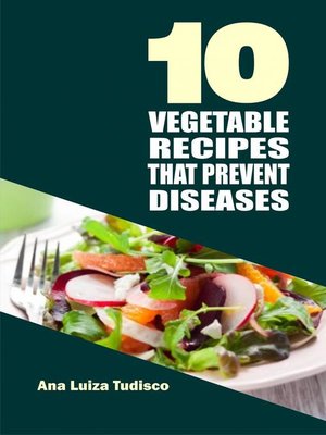 cover image of 10 Vegetable Recipes That Prevent Diseases